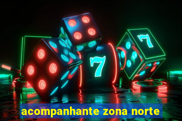 acompanhante zona norte